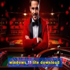 windows 11 lite download